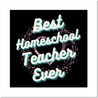 Best homeschool Teacher ever, Best Teacher ever Posters and Art